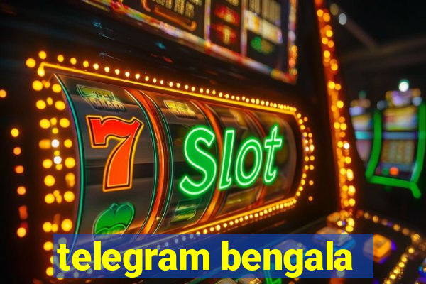 telegram bengala